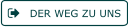 DER WEG ZU UNS