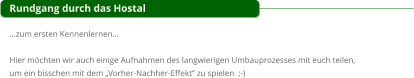 Rundgang durch das Hostal  zum ersten Kennenlernen  Hier mchten wir auch einige Aufnahmen des langwierigen Umbauprozesses mit euch teilen,  um ein bisschen mit dem Vorher-Nachher-Effekt zu spielen  ;-)